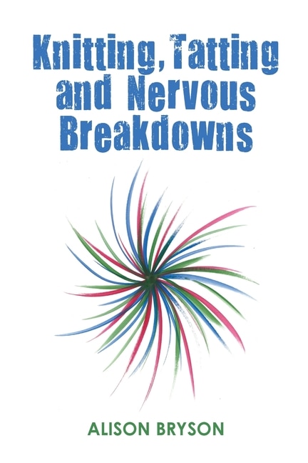 Couverture_Knitting, Tatting and Nervous Breakdowns