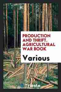 Production and thrift. Agricultural war book by Various
