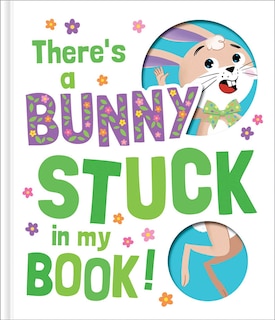 Front cover_There's a Bunny Stuck in My Book!