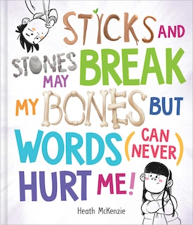 Sticks and Stones May Break My Bones but Words (Can Never) Hurt Me