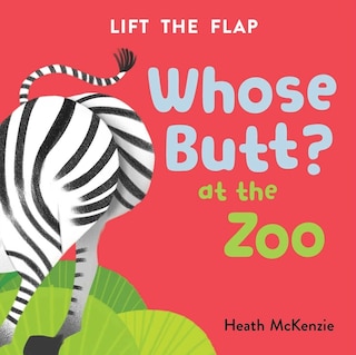 Couverture_Whose Butt? At the Zoo: Lift-the-Flap Book