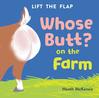 Front cover_Whose Butt? On the Farm: Lift-the-Flap Board Book