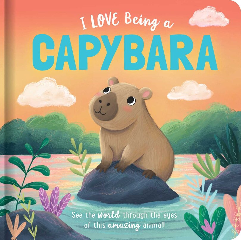 Front cover_I Love Being a Capybara: Padded Board Book