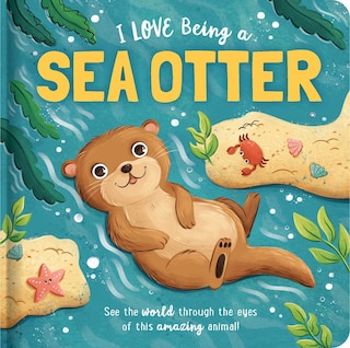 Couverture_I Love Being a Sea Otter: Padded Board Book