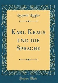 Front cover_Karl Kraus und die Sprache (Classic Reprint)