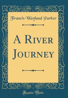 Couverture_A River Journey (Classic Reprint)
