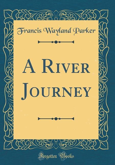 Couverture_A River Journey (Classic Reprint)