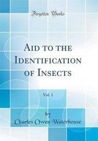 Couverture_Aid to the Identification of Insects, Vol. 1 (Classic Reprint)