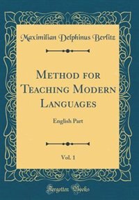 Method for Teaching Modern Languages, Vol. 1: English Part (Classic Reprint)