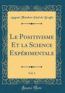 Couverture_Le Positivisme Et la Science Expérimentale, Vol. 2 (Classic Reprint)