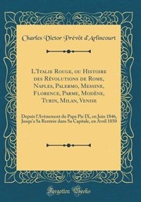 Front cover_L'Italie Rouge, ou Histoire des Révolutions de Rome, Naples, Palermo, Messine, Florence, Parme, Modène, Turin, Milan, Venise
