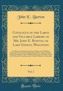 Front cover_Catalogue of the Large and Valuable Library of Mr. John E. Burton, of Lake Geneva, Wisconsin, Vol. 1