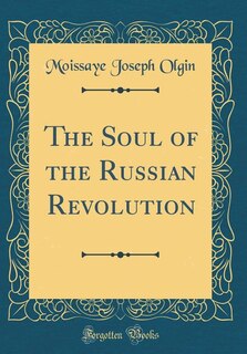 Front cover_The Soul of the Russian Revolution (Classic Reprint)