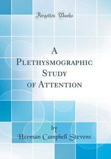 Front cover_A Plethysmographic Study of Attention (Classic Reprint)