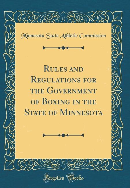 Front cover_Rules and Regulations for the Government of Boxing in the State of Minnesota (Classic Reprint)