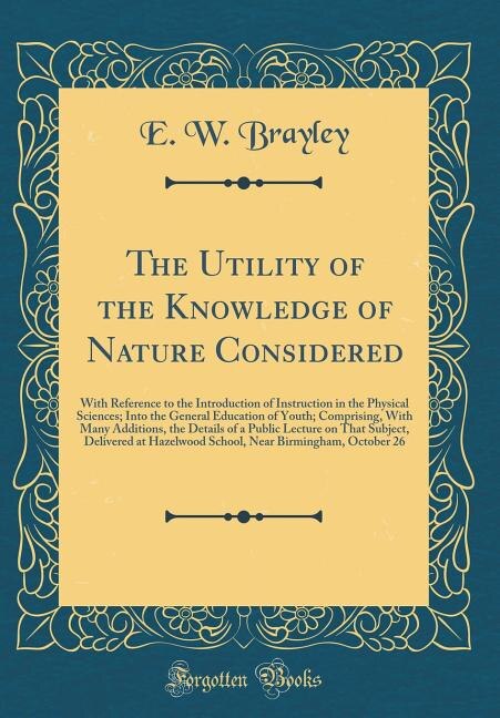 Front cover_The Utility of the Knowledge of Nature Considered