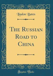 The Russian Road to China (Classic Reprint)