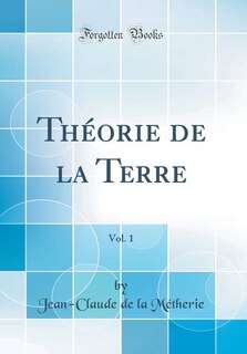 Couverture_Th&eacute;orie de la Terre, Vol. 1 (Classic Reprint)