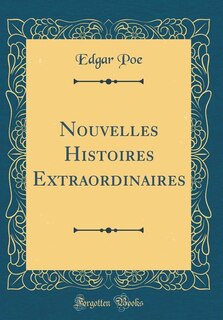 Front cover_Nouvelles Histoires Extraordinaires (Classic Reprint)