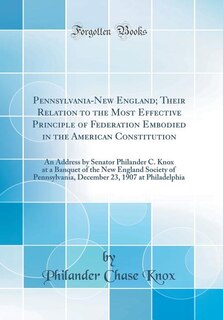 Front cover_Pennsylvania-New England; Their Relation to the Most Effective Principle of Federation Embodied in the American Constitution