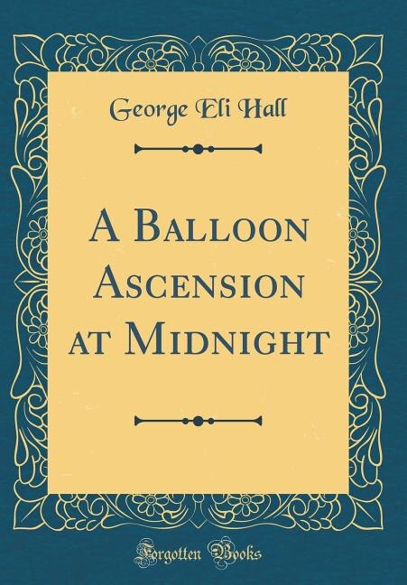 Front cover_A Balloon Ascension at Midnight (Classic Reprint)