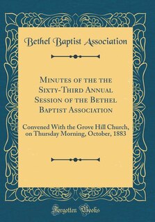 Front cover_Minutes of the the Sixty-Third Annual Session of the Bethel Baptist Association