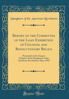 Front cover_Report of the Committee of the Loan Exhibition of Colonial and Revolutionary Relics