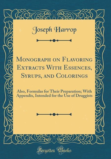 Front cover_Monograph on Flavoring Extracts With Essences, Syrups, and Colorings