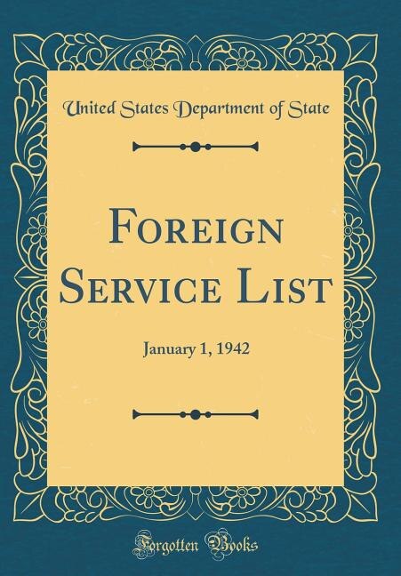 Foreign Service List: January 1, 1942 (Classic Reprint)