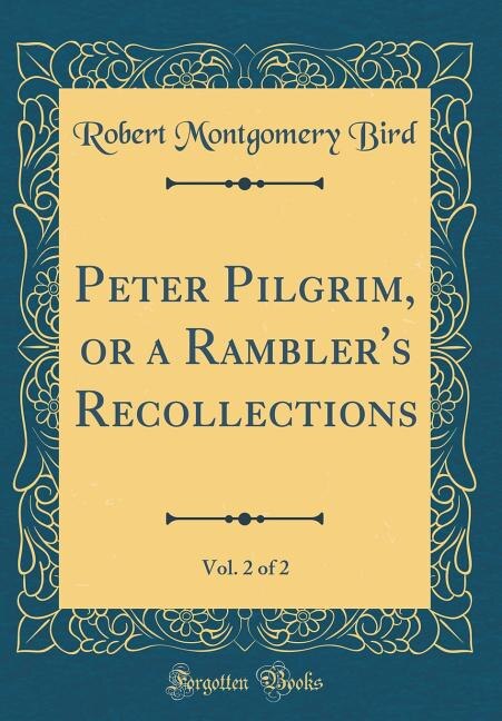 Couverture_Peter Pilgrim, or a Rambler's Recollections, Vol. 2 of 2 (Classic Reprint)