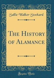 Couverture_The History of Alamance (Classic Reprint)