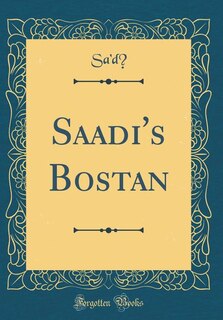 Couverture_Saadi's Bostan (Classic Reprint)
