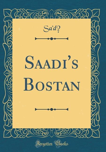 Couverture_Saadi's Bostan (Classic Reprint)