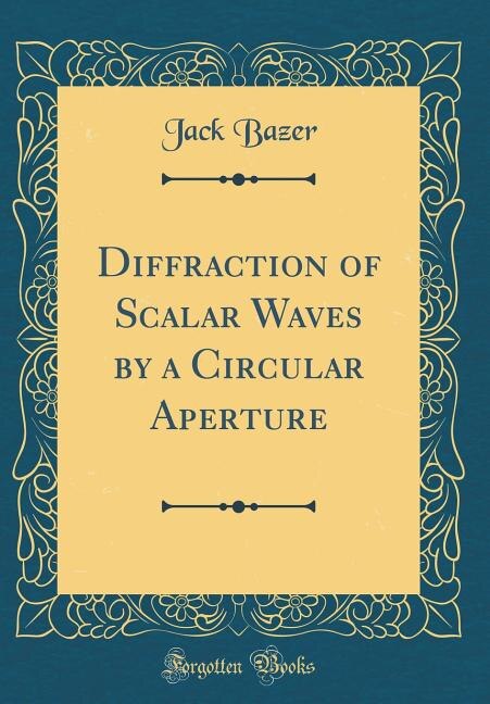 Couverture_Diffraction of Scalar Waves by a Circular Aperture (Classic Reprint)