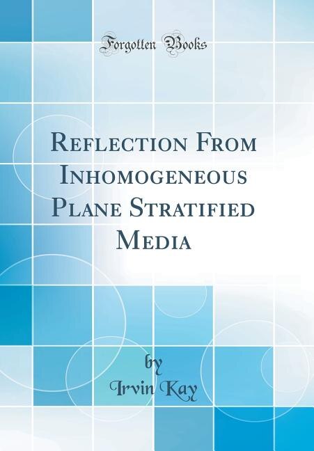 Front cover_Reflection From Inhomogeneous Plane Stratified Media (Classic Reprint)