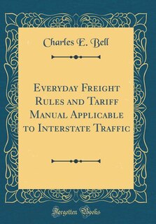 Front cover_Everyday Freight Rules and Tariff Manual Applicable to Interstate Traffic (Classic Reprint)