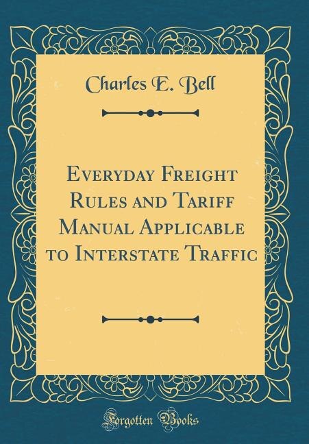 Front cover_Everyday Freight Rules and Tariff Manual Applicable to Interstate Traffic (Classic Reprint)