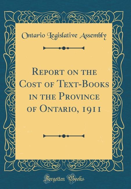 Report on the Cost of Text-Books in the Province of Ontario, 1911 (Classic Reprint)