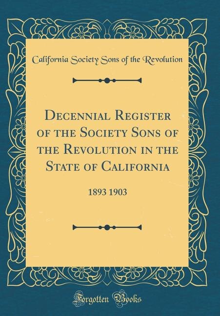 Front cover_Decennial Register of the Society Sons of the Revolution in the State of California
