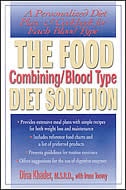 The Food Combining/Blood Type Diet Solution: A Personalized Diet Plan and Cookbook for Each Blood Type