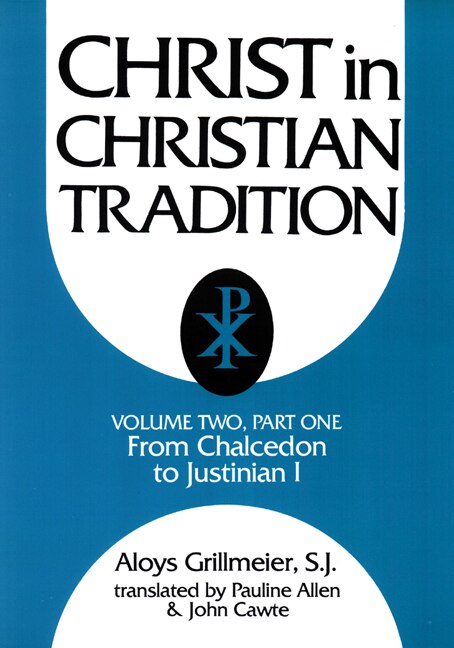 Christ in Christian Tradition, Volume Two: Part One: The Development of the Discussion about Chalcedon