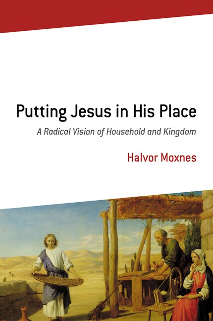 Putting Jesus In His Place: A Radical Vision Of Household And Kingdom