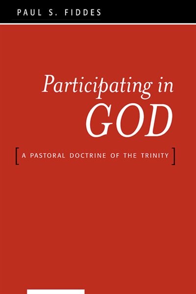 Participating In God: A Pastoral Doctrine Of The Trinity