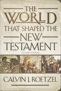 Front cover_The World That Shaped the New Testament, Revised Edition