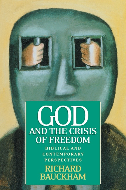 God and the Crisis of Freedom: Biblical And Contemporary Perspectives