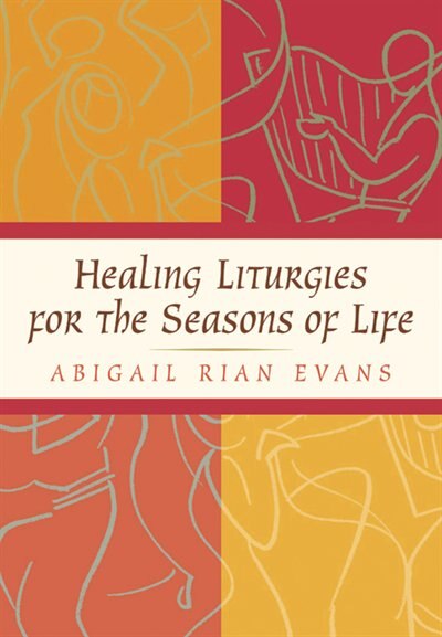 Front cover_Healing Liturgies For The Seasons Of Life
