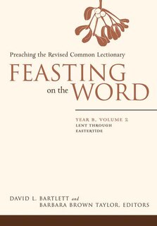 Front cover_Feasting on the Word: Year B, Volume 2