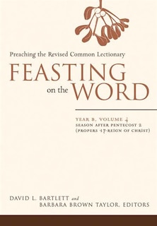 Front cover_Feasting on the Word: Year B, Volume 4