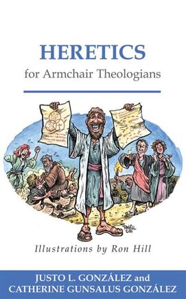 Heretics For Armchair Theologians