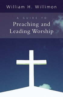 Front cover_A Guide To Preaching And Leading Worship